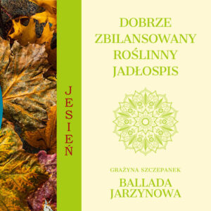 Dobrze zbilansowany roślinny jadłospis. Jesień